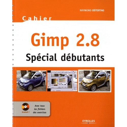 Gimp 2.8 - Spcial Dbutants (1 Cd-Rom)    Format Broch 