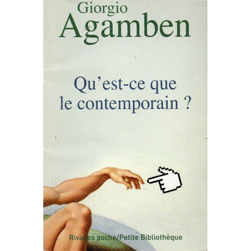 Giorgio Agamben, Qu'est-Ce Que Le Contemporain ?, Traduit De L?Italien Par Maxime Rovere, d. Rivages, Coll.  Petite Bibliothque , 2008.   