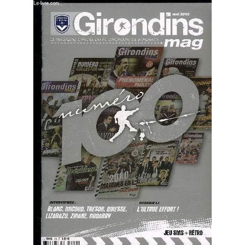 Girondins Mag N 100 - 100 Eme Numero - Interviewes Blanc Micoud Tresor Giresse Lizarazu Zidane Dugarry - Dossier L1 L'ultime Effort   de COLLECTIF