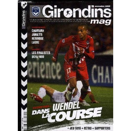 Girondins Mag N 94- Wendel Dans La Course - Interviewes Chamakh Jurietti Henrique Lasne - Invites Les Finalioste Uefa 1996   de COLLECTIF
