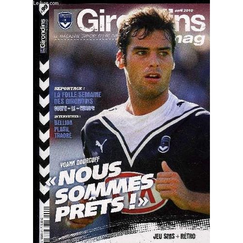 Girondins Mag N 99 - Yoan Gourcuff Nous Sommes Prets ! - Reportage La Folle Semaine Des Girondins Coupe L1 Europe - Interviewes Bellion Plasil Traore   de COLLECTIF