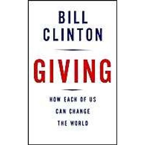 Giving: How Each Of Us Can Change The World   de clinton bill  Format Poche 