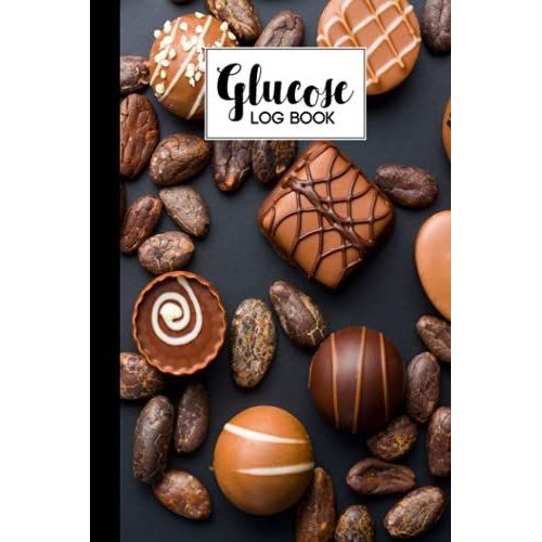 Glucose Log Book: Blood Sugar Log Book Chocolate Cover, Diabetes Tracker, Blood Sugar Log Book And Daily Food Journal, Blood Glucose Log Book | 120 Pages, Size 6