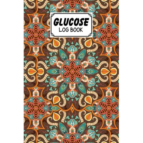 Glucose Log Book: Blood Sugar Log Book Mandalas Cover, Diabetes Tracker, Blood Sugar Log Book And Daily Food Journal, Blood Glucose Log Book | 120 Pages, Size 6
