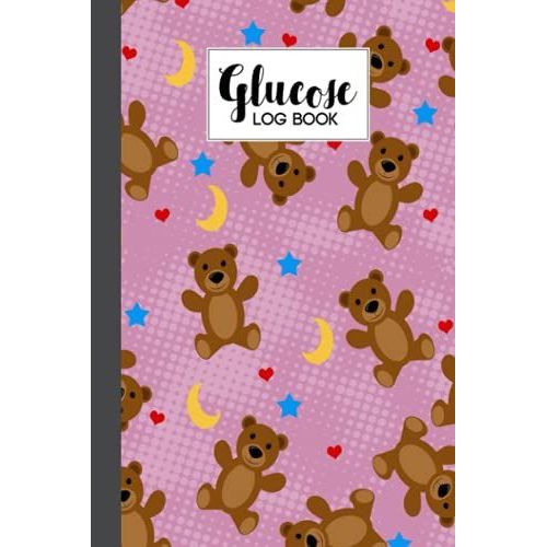 Glucose Log Book: Blood Sugar Log Book Teddy Bears Cover, Diabetes Tracker, Blood Sugar Log Book And Daily Food Journal, Blood Glucose Log Book | 120 Pages, Size 6