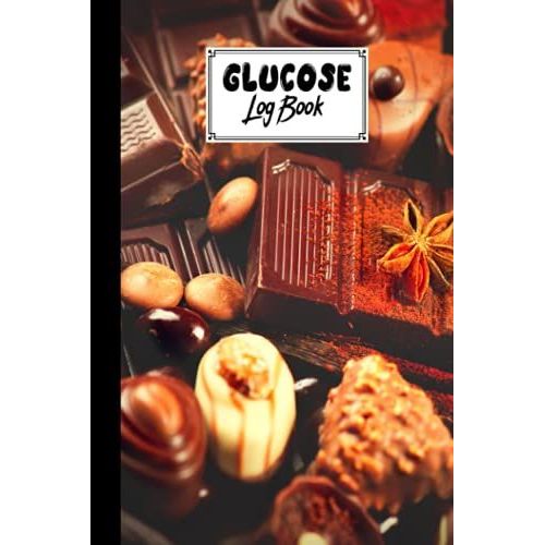 Glucose Log Book: Chocolate Cover Glucose Log Book, Your Glucose Monitoring Log - Professional Diabetic Glucose Log Book, 120 Pages, Size 6