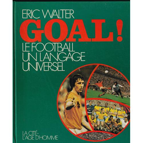 Goal Le Football Un Langage Universel  Eric Walter   