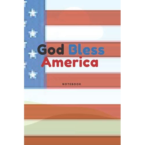 God Bless America Notebook: God Bless America This Notebook God Bless America Is A Blank White Ruled Lined Paper Journal /Holiday Notebook, ... At Large. It Is A 6x9 Size, 120 Pages.   de PRESS, VICTORY  Format Broch 