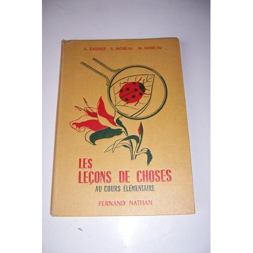 Les Leons De Choses. Exercices D' Observation Au Cours Elmentaire - 9e Et 10e Des Lyces Et Collges. Douzime dition.   de GODIER  A. - MOREAU  S. - MOREAU  M.