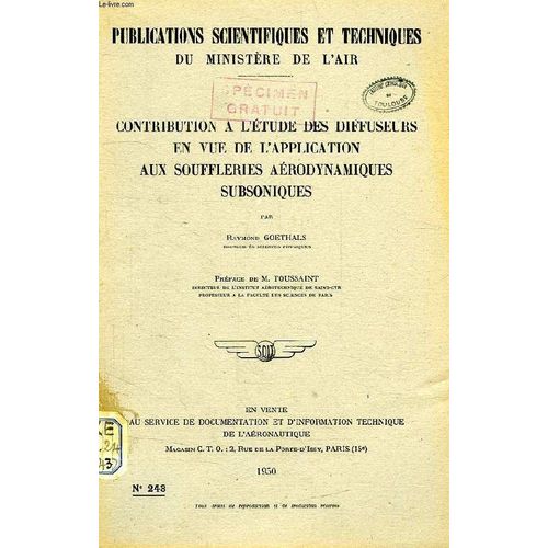 Publications Scientifiques Et Techniques Du Ministere De L'air 243, Contribution A L'etude Des Diffuseurs En Vue De L'application Aux Souffleries Aerodynamiques Subsoniques   de Goethals Raymond Toussaint M  Format Broch 