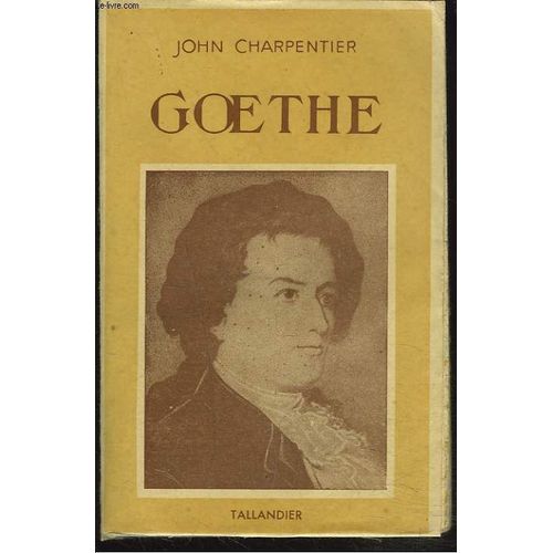 Goethe   de JOHN CHARPENTIER  Format Broch 