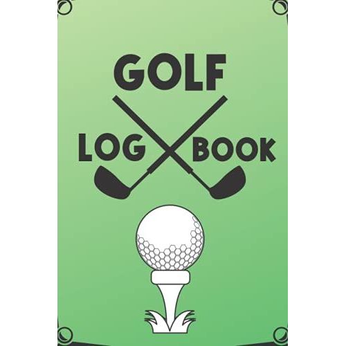 Golf Log Book: Track Your Game Stats, Notebook For Golfers, Scorecard Log   de Velazquez, Chris  Format Broch 