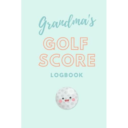 Golf Score Tracker Logbook: Golfers Scorecard Tracker For Recording Game Stats   de Little Sheep, Luna  Format Broch 
