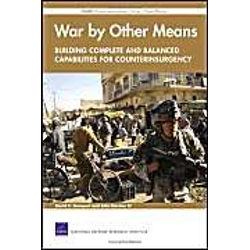 War By Other Means--Building Complete And Balanced Capabilities For Counterinsurgency: Rand Counterinsurgency Study--Final Report    Format Broch 