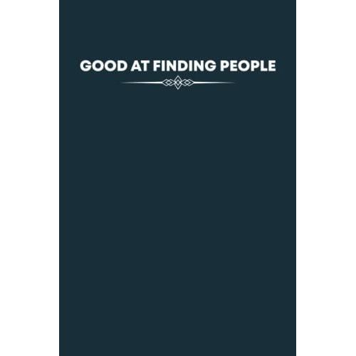 Good At Finding People Notebook: Funny Recruiter Gift For Women, Men - Recruiter Office Present | 6x9 Lined Notebook Journal   de AEF Publishing, David  Format Broch 