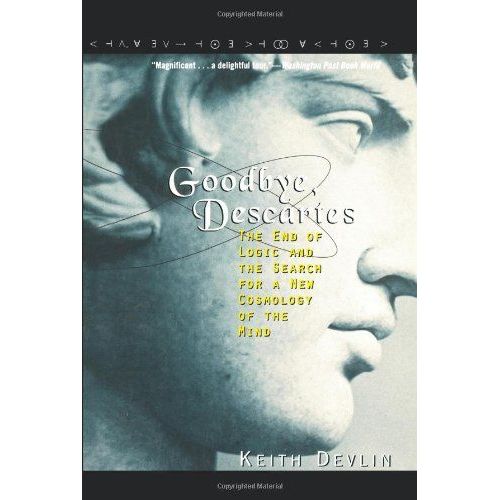 Goodbye, Descartes: The End Of Logic And The Search For A New Cosmology Of The Mind   de Keith J. Devlin  Format Poche 