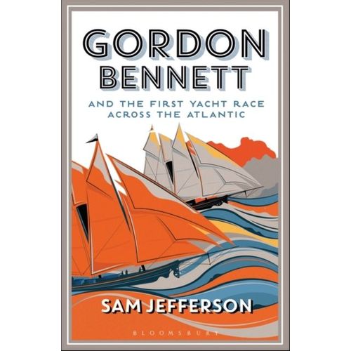 Gordon Bennett And The First Yacht Race Across The Atlantic    Format Broch 