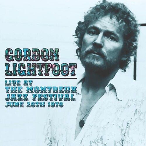 Gordon Lightfoot - Live At The Montreux Jazz Festival June 26th 1976 [Compact Discs] Uk - Import - Gordon Lightfoot