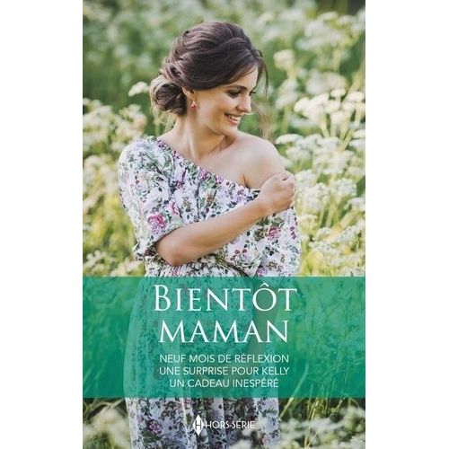 Bientt Maman - Neuf Mois De Rflexion - Une Surprise Pour Kelly - Un Cadeau Inespr    Format Poche 