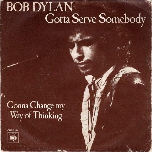 Gotta Serve Somebody / Gonna Change My Way Of Thinking - Bob Dylan