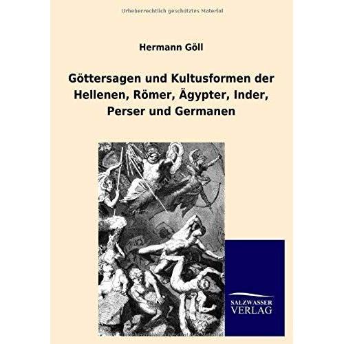 Gttersagen Und Kultusformen Der Hellenen, Rmer, gypter, Inder, Perser Und Germanen   de Hermann Gll  Format Broch 