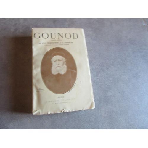 Gounod 1818 1893 Par J G Prod Homme Et A Dandelot Editions Delagrave 1911 (( Pages Non Decoupees