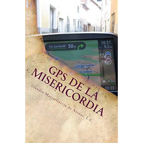 Gps De La Misericordia: Gua Para No Perderte Y Tocar La Misericordia De Dios En Tu Vida    Format Broch 