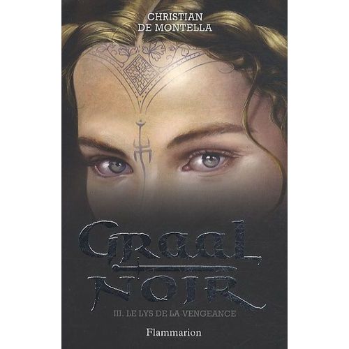 Graal Noir - Tome 3 - Le Lys De La Vengeance    Format Broch 