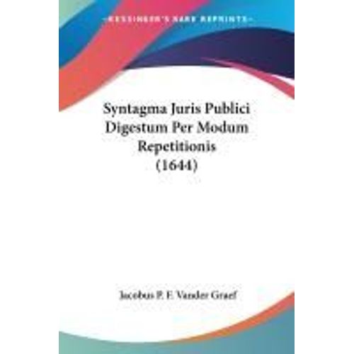 Syntagma Juris Publici Digestum Per Modum Repetitionis (1644)    Format Broch 