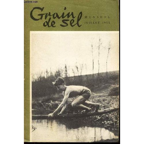 Grain De Sel - Juillet 1955 / Mystere Et Discretion / Le Plus Beau Des Metiers / La Fete Des Vignerons A Vevey / Pour Reussir Vos Photos / Les Trois Robes / Ma Fille Est Demoiselle D'honneur ...   de COLLECTIF