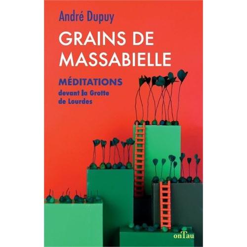 Grains De Massabielle - Mditations Devant La Grotte De Lourdes   de Dupuy Andr  Format Beau livre 