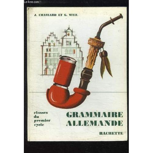 Grammaire Allemande. Classe Du 1er Cycle.   de CHASSARD J. ET WEIL G.  Format Cartonn 