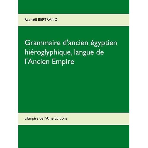 Grammaire D'ancien gyptien Hiroglyphique, Langue De L'ancien Empire    Format Broch 