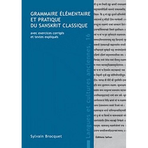 Grammaire lmentaire Et Pratique Du Sanskrit Classique - Avec Exercices Corrigs Et Textes Expliqus   de Brocquet Sylvain  Format Beau livre 