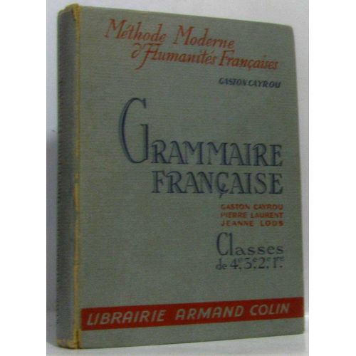 Grammaire Francaise A L'Usage Des Classes De Grammaire Mthode Moderne D'Humanit Francaises   de Cayrou