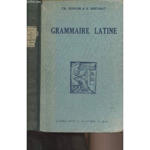 Grammaire Latine  L Usage Des Classes De La Quatrime  La Premire   de Georgin Ch. 