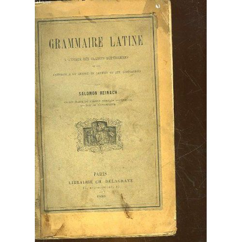 Grammaire Latine - A L'usage Des Classes Superieures Et Des Candidats A La Licence Es Lettres Et Aux Agregations   de Reinach Salomon  Format Broch 