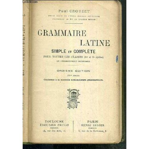 Grammaire Latine - Simple Et Complete Pour Toutes Les Classes (1er Et 2e Cycles) - Onzieme Edition   de paul crouzet