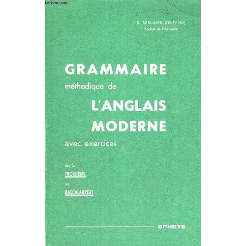 Grammaire Methodique De L'anglais Moderne - Avec Exercices De La 3e Au Baccalaureat   de BERLAND - DELEPINE