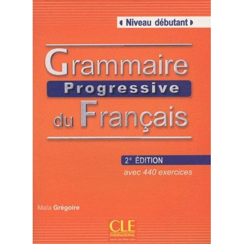 Grammaire Progressive Du Franais - Niveau Dbutant, Avec 440 Exercices (1 Cd-Rom)   de Grgoire Maa  Format Broch 