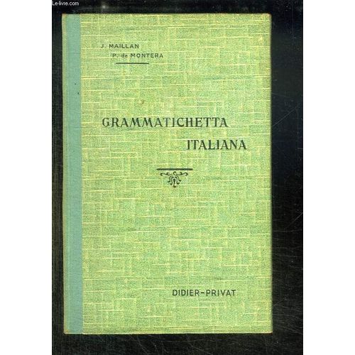 Grammatichetta Italiana. Aide Memoire Grammatical A L Usage Des Classes. 3em Edition. de Maillan J Et Montera P De.