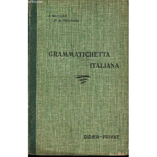 Grammatichetta Italiana - Aide-Memoire Grammatical A L'usage Des Classes   de MAILLAN J. / DE MONTERA P.