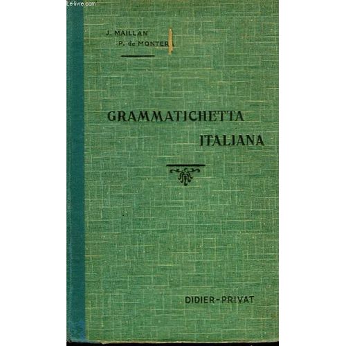 Grammatichette Italiana. Aide-Memoire Grammatical A L Usage Des Classes. 2e Edition   de J. MAILLAN ET P. DE MONTERA 