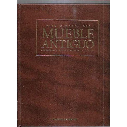 Gran Galeria Del Mueble Antiguo. Conocerlo, Restaurarlo, Valorarlo. Tomo 2   de VARIOS 