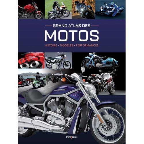 Grand Atlas Des Motos - Histoire, Modles, Performances    Format Beau livre 