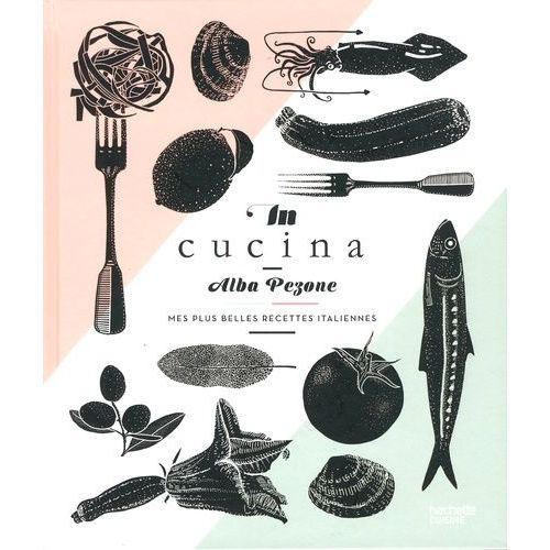 In Cucina - Mes Plus Belles Recettes Italiennes    Format Grand Format 