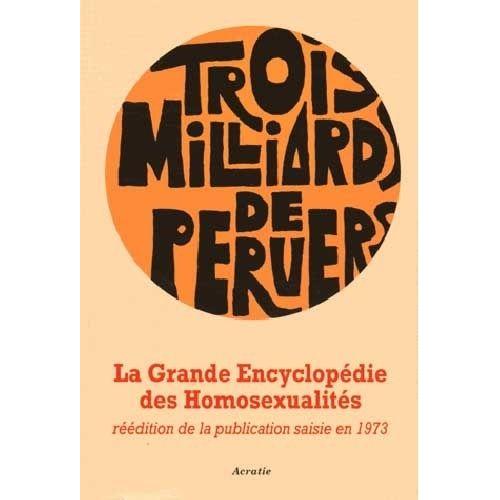 Trois Milliards De Pervers - Grande Encyclopdie Des Homosexualits   de Collectif  Format Beau livre 