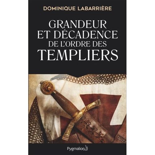 Grandeur Et Dcadence De L'ordre Des Templiers  