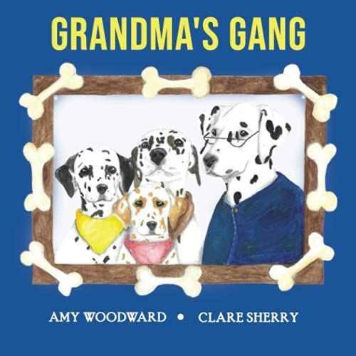 Grandma'a Gang: Children Book About 3 Dalmatian Puppies Looking To Treat Their Grandma For All That She Does For Them   de Woodward, Amy  Format Broch 