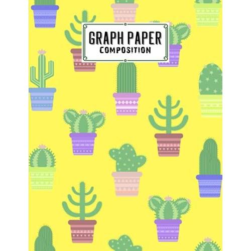 Graph Paper Composition Notebook: Cactus Graph Paper Composition, Grid Paper Notebook, Quad Ruled, 100 Sheets, Size 8.5